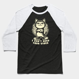 I Don't Need Your Vibes V2 Baseball T-Shirt